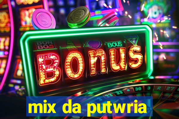 mix da putwria